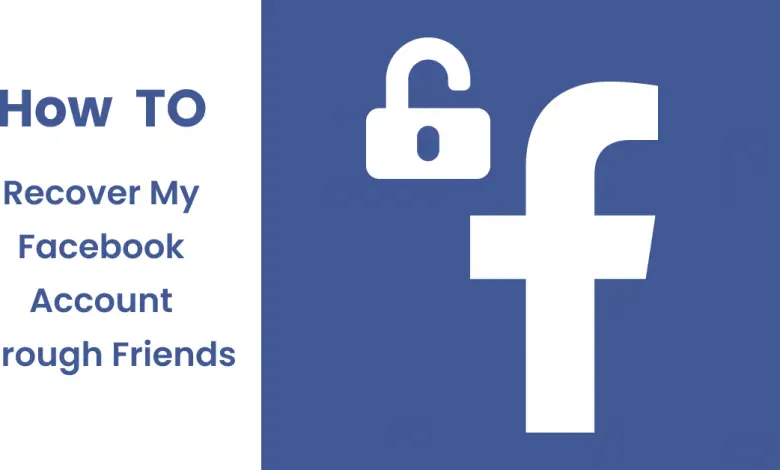 Comment récupérer mon compte Facebook via des amis ?