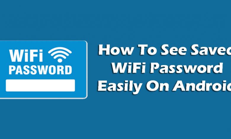 Comment voir facilement le mot de passe WiFi enregistré sur Android ?