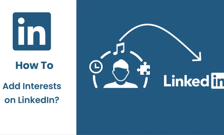Comment ajouter des centres d'intérêt sur LinkedIn ?
