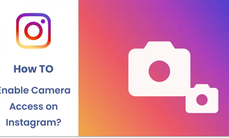 Comment activer l'accès à la caméra sur Instagram ?