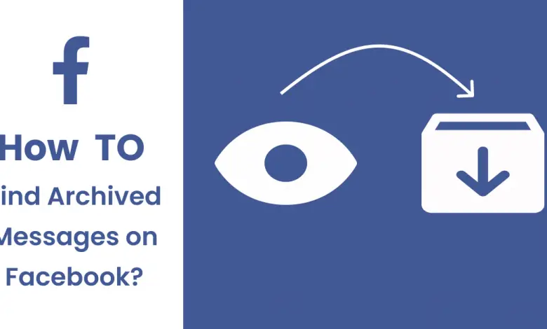 Comment trouver des messages archivés sur Facebook ?
