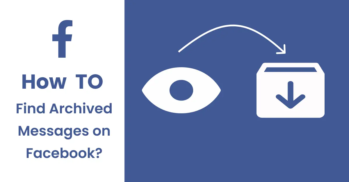 Comment trouver des messages archivés sur Facebook ?