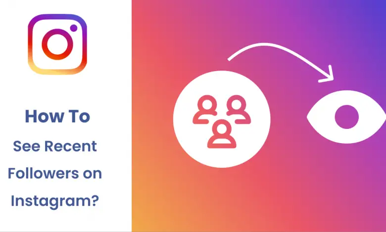 Comment voir les abonnés récents sur Instagram en 2022 ?