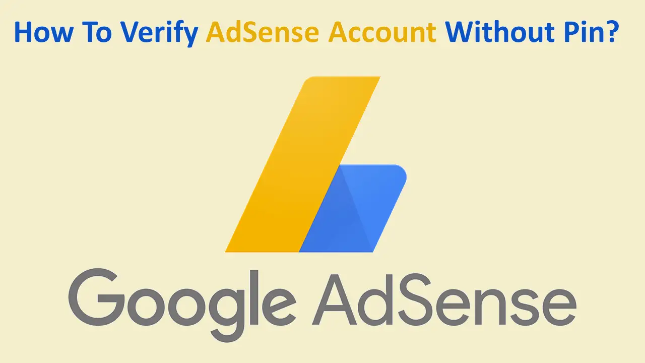 Comment vérifier un compte Google Adsense sans code PIN ?