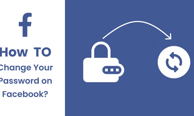 Comment changer votre mot de passe sur Facebook ?